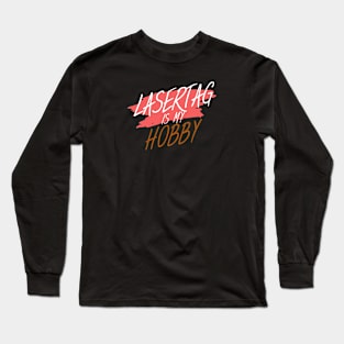 Lasertag is my hobby Long Sleeve T-Shirt